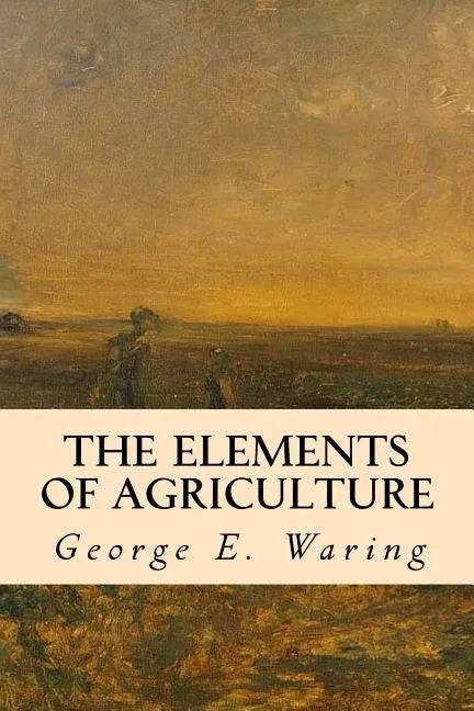 The Elements of Agriculture - Paperback