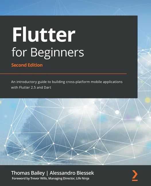 Flutter for Beginners - Second Edition: An introductory guide to building cross-platform mobile applications with Flutter 2.5 and Dart - Paperback
