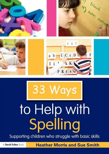 33 Ways to Help with Spelling: Supporting Children Who Struggle with Basic Skills - Paperback