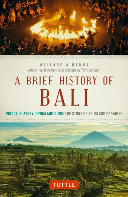 A Brief History of Bali: Piracy, Slavery, Opium and Guns: The Story of an Island Paradise - Paperback