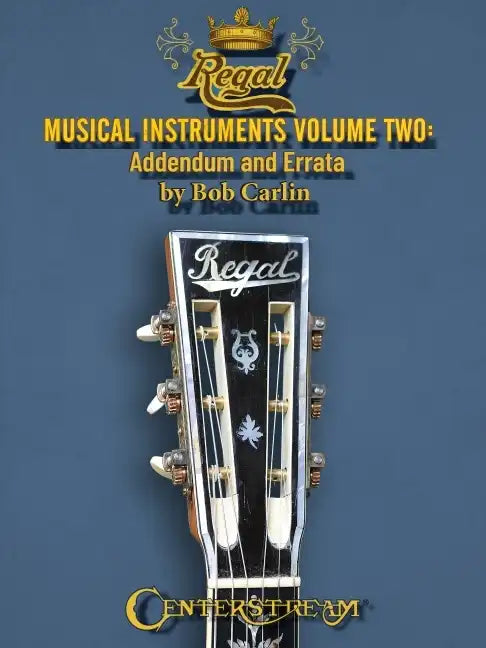 Regal Musical Instruments - Volume Two: Addendum and Errata - Paperback