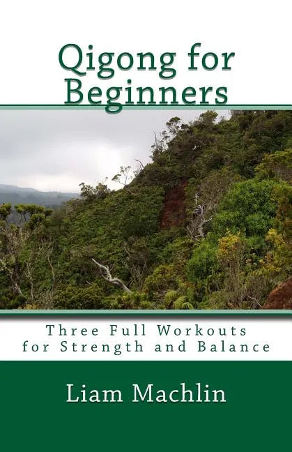 Qigong for Beginners: Three Full Workouts for Strength and Balance - Paperback