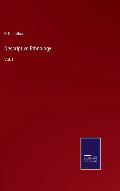 Descriptive Ethnology: Vol. I - Hardcover