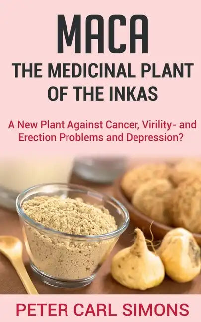 Maca - The Medicinal Plant of the Inkas - Paperback