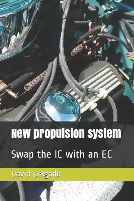 New Propulsion System: Swap the IC with an EC - Paperback