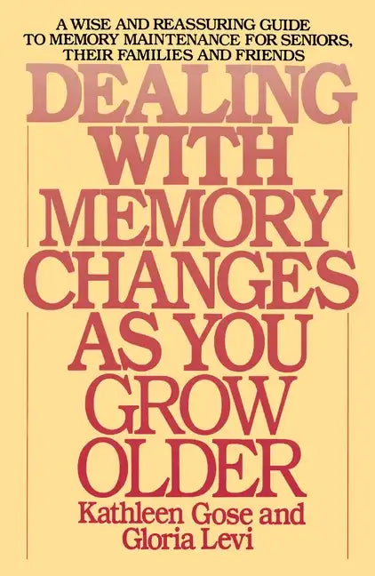 Dealing with Memory Changes as You Grow Older - Paperback