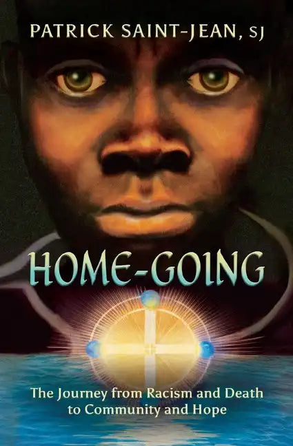 Home-Going: The Journey from Racism and Death to Community and Hope - Paperback