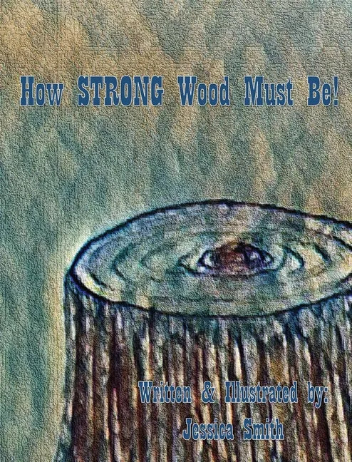 How STRONG Wood Must Be! - Hardcover