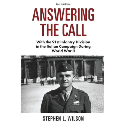 Answering The Call: With the 91st Infantry Division in the Italian Campaign During World War II - Paperback