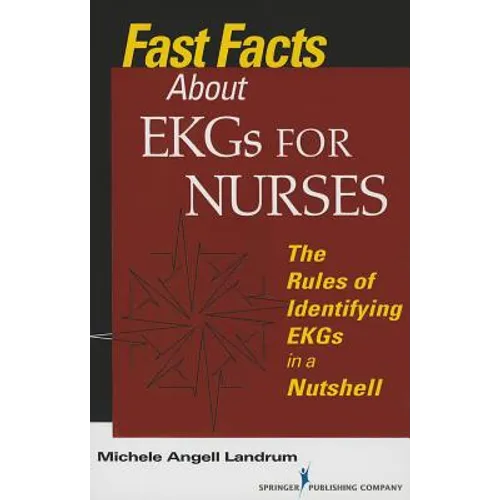 Fast Facts About EKGs for Nurses: The Rules of Identifying EKGs in a Nutshell - Paperback