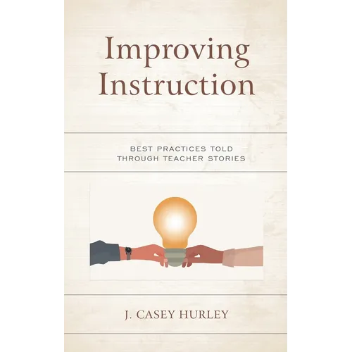 Improving Instruction: Best Practices Told Through Teacher Stories - Paperback