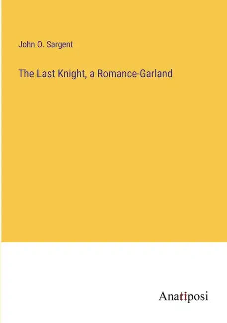 The Last Knight, a Romance-Garland - Paperback