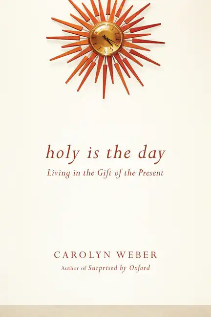 Holy Is the Day: Living in the Gift of the Present - Paperback