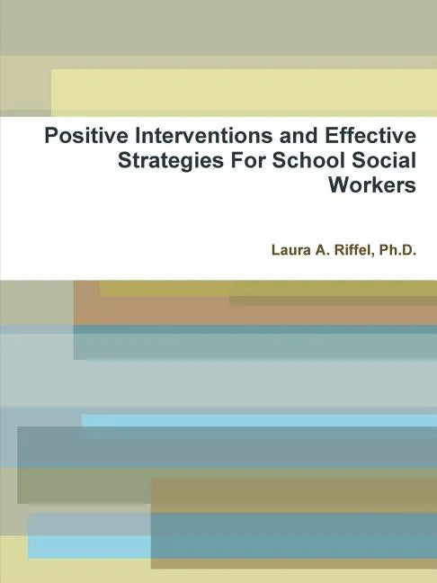 Positive Interventions and Effective Strategies For School Social Workers - Paperback