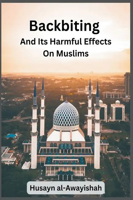 Backbiting and Its Harmful Effects on Muslims - Paperback