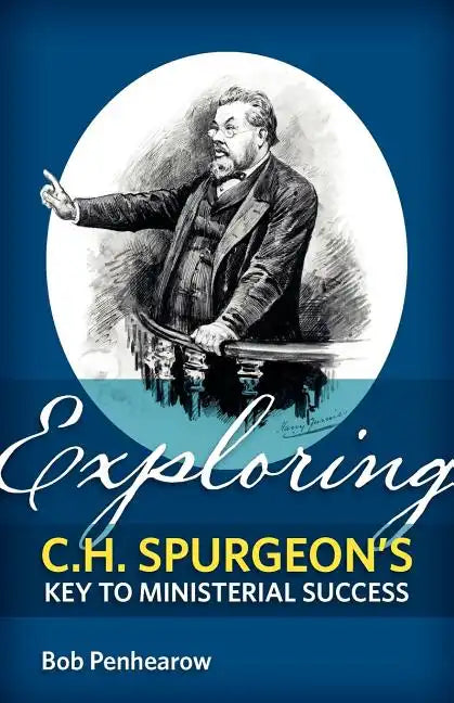 Exploring C.H. Spurgeon's Key to Ministerial Success - Paperback