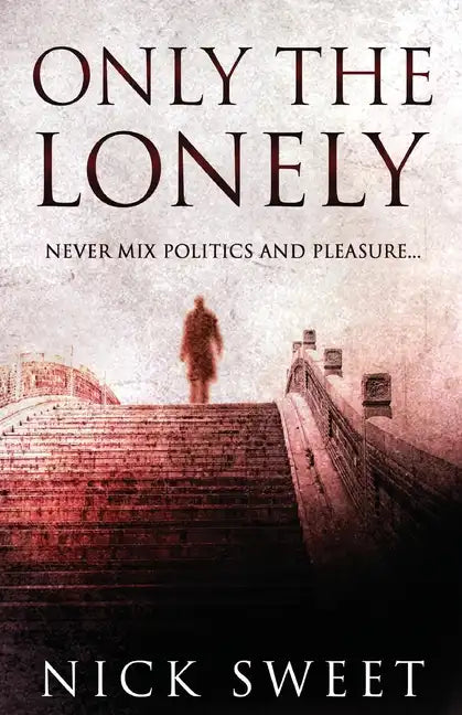 Only The Lonely: Politicians, Lies and Videotapes - Paperback