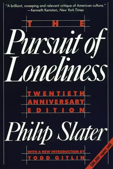 The Pursuit of Loneliness: America's Discontent and the Search for a New Democratic Ideal - Paperback