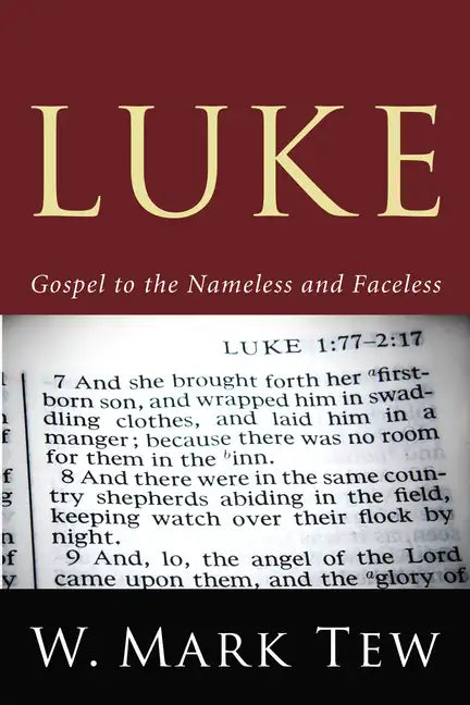 Luke: Gospel to the Nameless and Faceless - Hardcover