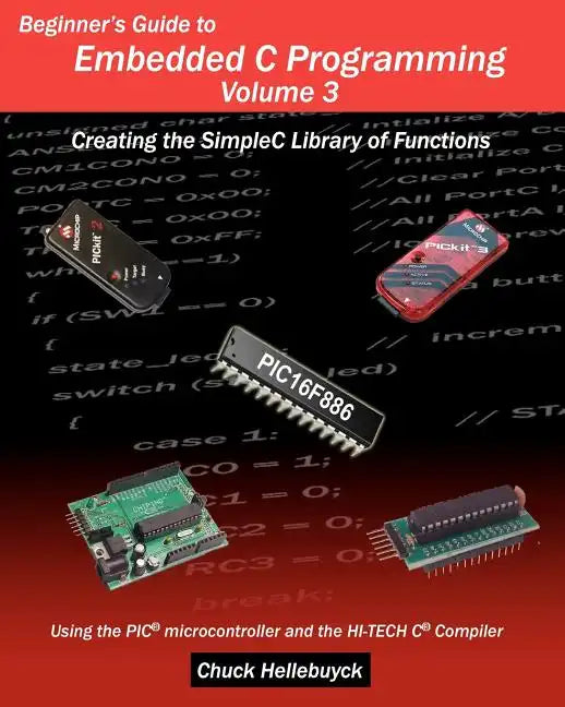Beginner's Guide to Embedded C Programming - Volume 3: Creating the SimpleC Library of Functions - Paperback