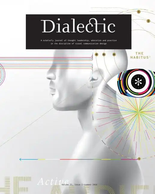 Dialectic: A Scholarly Journal of Thought Leadership, Education and Practice in the Discipline of Visual Communication Design - Volume II, Issue I - S - Paperback