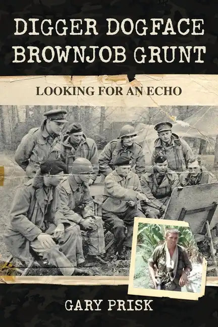 Digger, Dogface, Brownjob, Grunt: Looking for an echo - Paperback