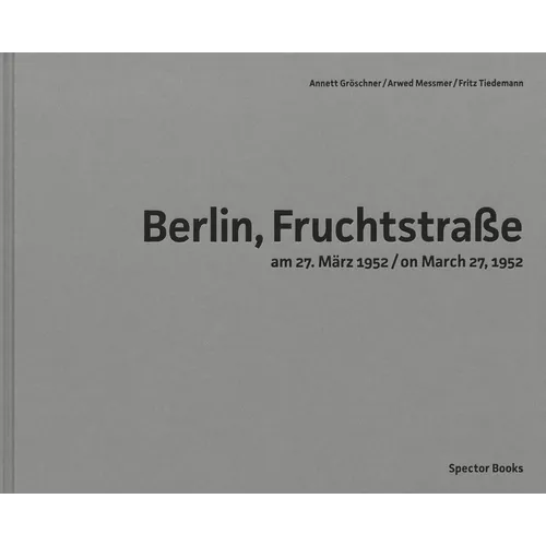 Arwed Messmer: Berlin, Fruchtstraße on March 27, 1952 - Hardcover