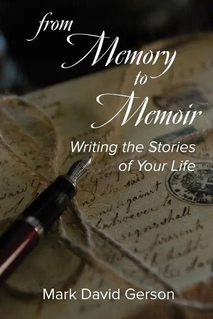 From Memory to Memoir: Writing the Stories of Your Life - Paperback