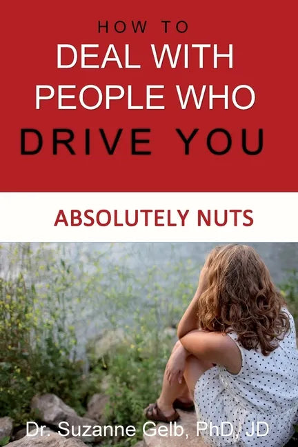 How To Deal With People Who Drive You Absolutely Nuts - Paperback
