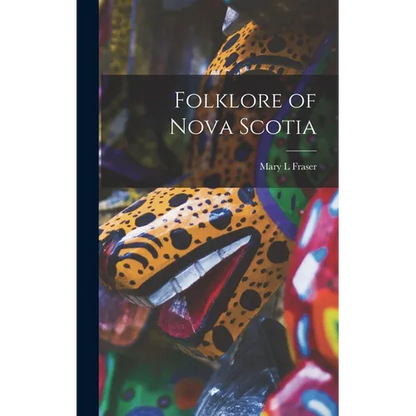 Folklore of Nova Scotia - Hardcover