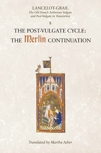 Lancelot-Grail: 8. the Post Vulgate Cycle. the Merlin Continuation: The Old French Arthurian Vulgate and Post-Vulgate in Translation - Paperback