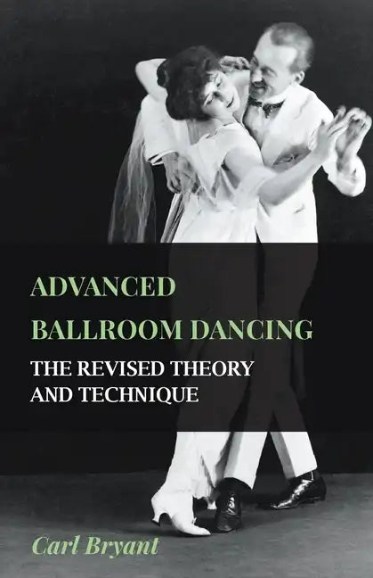 Advanced Ballroom Dancing - The Revised Theory and Technique - Hardcover