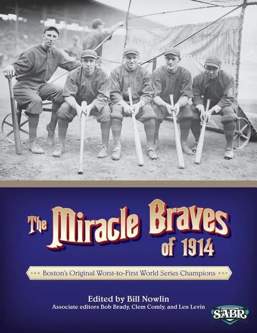 The Miracle Braves of 1914: Boston's Original Worst-to-First World Series Champions - Paperback