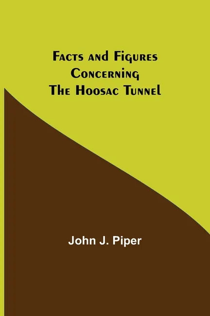 Facts and Figures Concerning the Hoosac Tunnel - Paperback