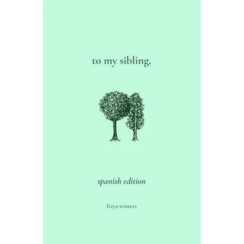 To My Sibling,: Spanish Edition - Paperback