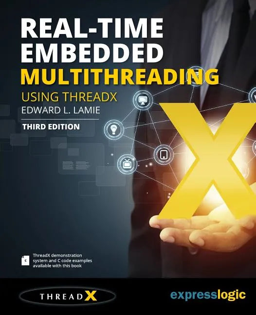 Real-Time Embedded Multithreading Using ThreadX: Third Edition - Paperback