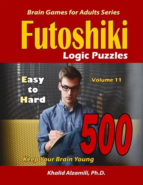 Futoshiki Logic Puzzles: 500 Easy to Hard: : Keep Your Brain Young - Paperback