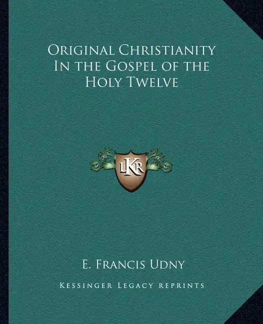 Original Christianity in the Gospel of the Holy Twelve - Paperback