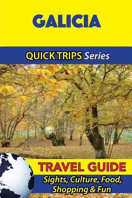 Galicia Travel Guide (Quick Trips Series): Sights, Culture, Food, Shopping & Fun - Paperback