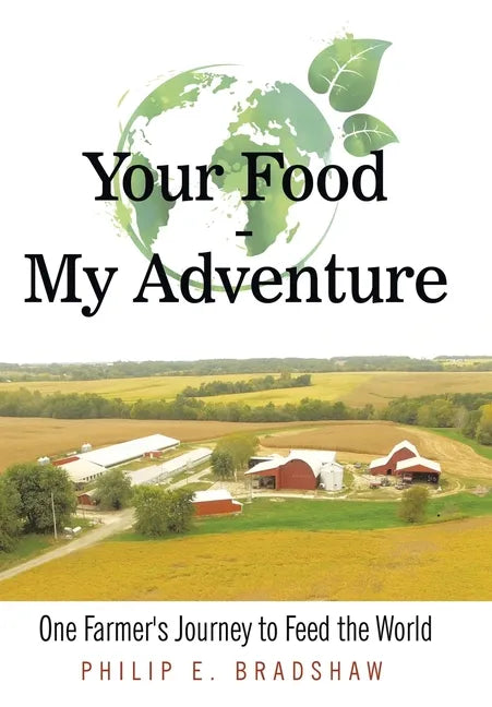 Your Food - My Adventure: One Farmer's Journey to Feed the World - Hardcover