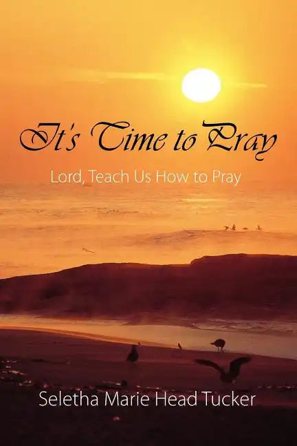 It's Time to Pray: Lord, Teach Us How to Pray - Paperback
