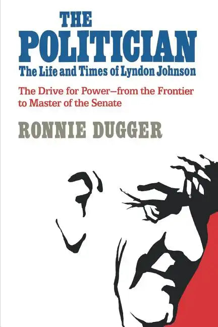 The Politician: The Life and Times of Lyndon Johnson - Paperback