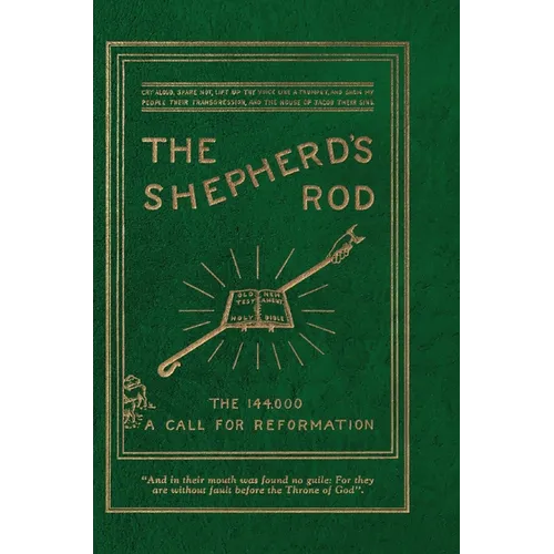 The Shepherd's Rod, Vol. 1: The 144,000 of Revelation 7- Call For Reformation - Hardcover
