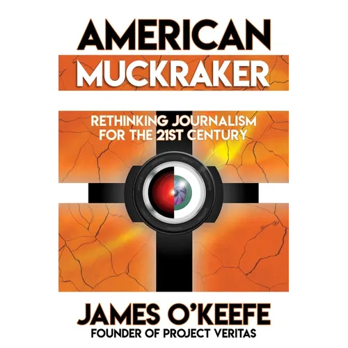 American Muckraker: Rethinking Journalism for the 21st Century - Hardcover