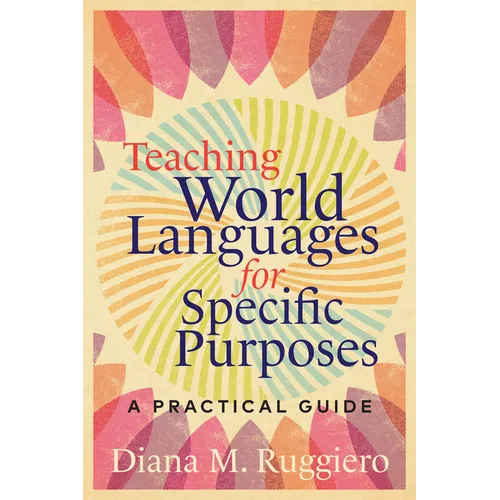 Teaching World Languages for Specific Purposes: A Practical Guide - Hardcover