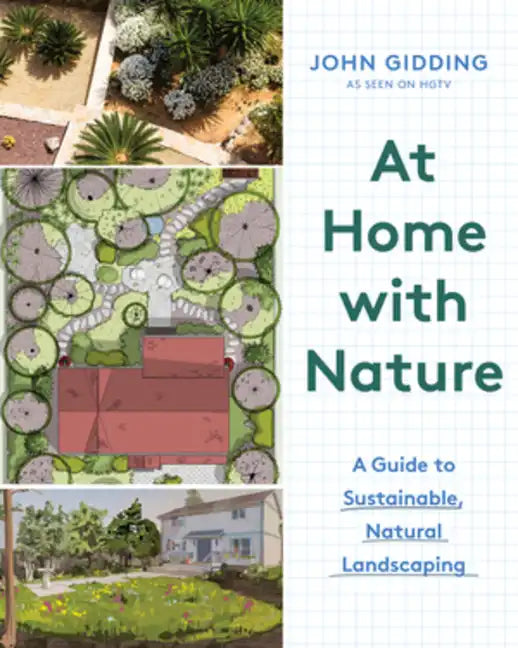 At Home with Nature: A Guide to Sustainable, Natural Landscaping - Hardcover