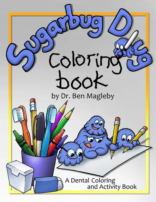 Sugarbug Doug Coloring Book: A Dental Coloring and Activity Book - Paperback