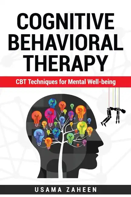 Cognitive Behavioral Therapy: CBT Techniques for Mental Well-being - Paperback
