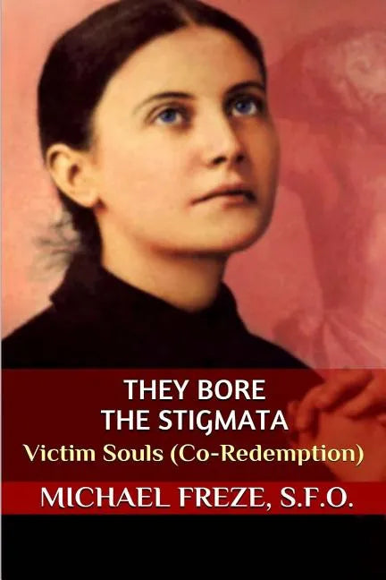 They Bore the Stigmata: Victim Souls (Co-Redemption) - Paperback