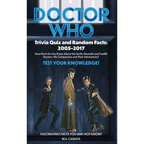 Doctor Who Trivia Quiz and Random Facts (hardback): 2005-2017 - Hardcover